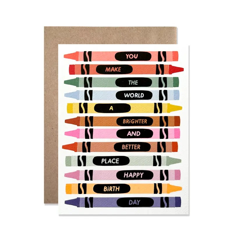 White card. Multicolor crayon illustration. Each crayon features a different word "you make the world a brighter and better place happy birthday"