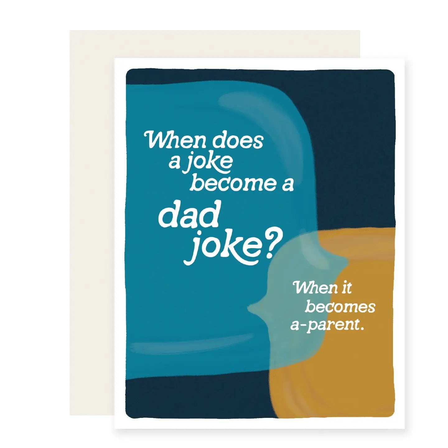 White greeting card with full color blue and yellow background. White text “when does a joke become a dad joke? When it becomes a-parent”