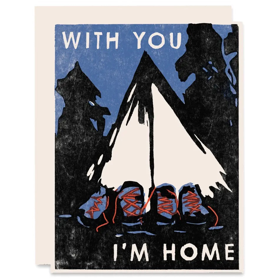 White greeting card with full color blue and black background. White tent and blue and red hiking boot illustrations. White text "with you I'm home"
