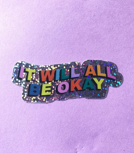 It Will All Be Okay holographic sticker