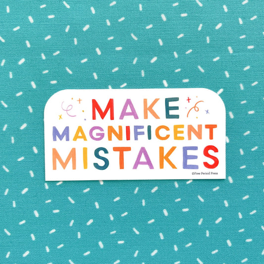 Make Magnificent Mistakes sticker