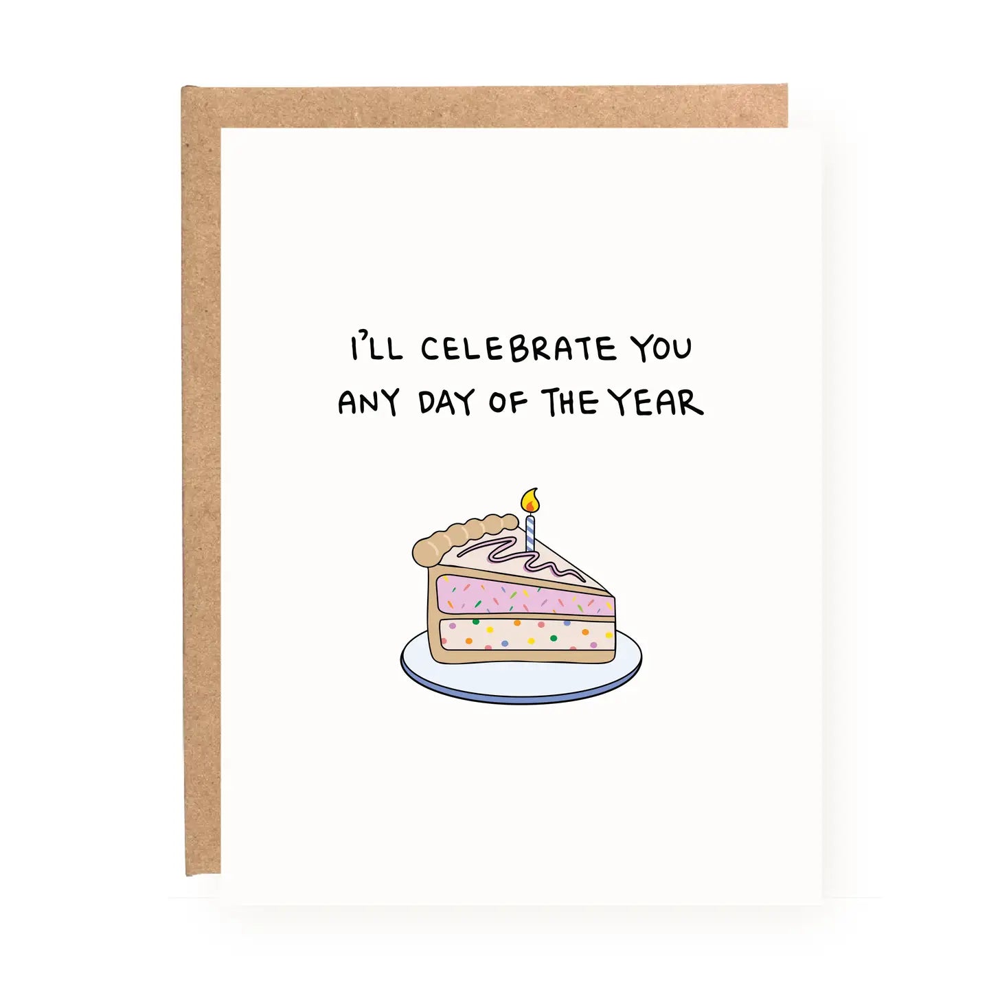 Greeting card with an illustration of a slice of cake and a candle, text 'I'll celebrate you any day of the year', on a white background.
