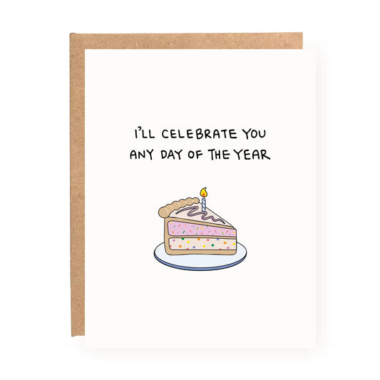 Greeting card with an illustration of a slice of cake and a candle, text 'I'll celebrate you any day of the year', on a white background.