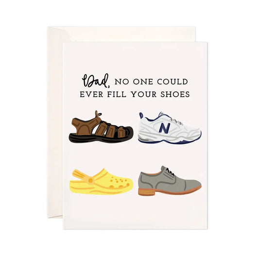 White greeting card with illustrations of four different types of shoes. Black text: dad, no one could ever fill your shoes 