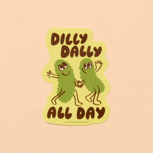 Die-cut sticker. Illustration of two pickles holding hands. Black bubble text: dilly dally all day