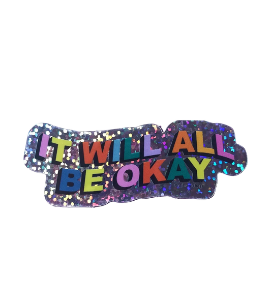 Holographic glitter sticker with 'It will all be okay' text