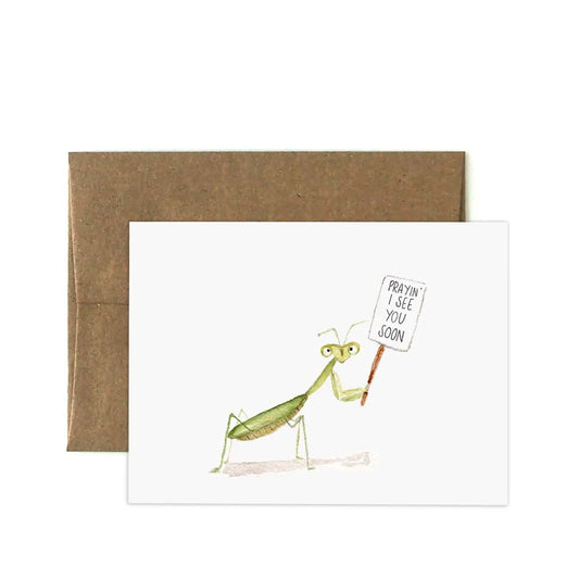 White card with a praying mantis holding a sign. Sign text: prayin’ I see you soon