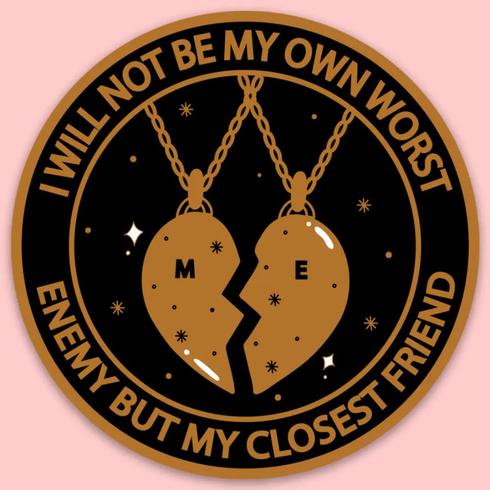 Round sticker with design of a best friend necklace. Gold text: I will not be my own worst enemy but my closest friend