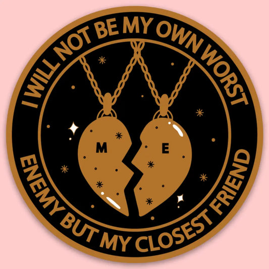 Round sticker with design of a best friend necklace. Gold text: I will not be my own worst enemy but my closest friend