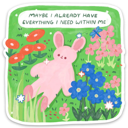 Sticker with a pink rabbit among flowers and text 'Maybe I already have everything I need within me'