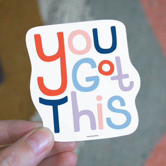 White sticker with multicolor text. Text: you got this