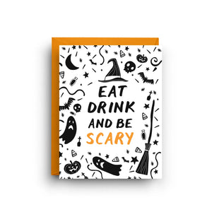 white card with black illustrations of ghosts, witches, pumpkins, bats, candy, and skulls. Black text reads "eat drink and be" and orange text reads "scary" 