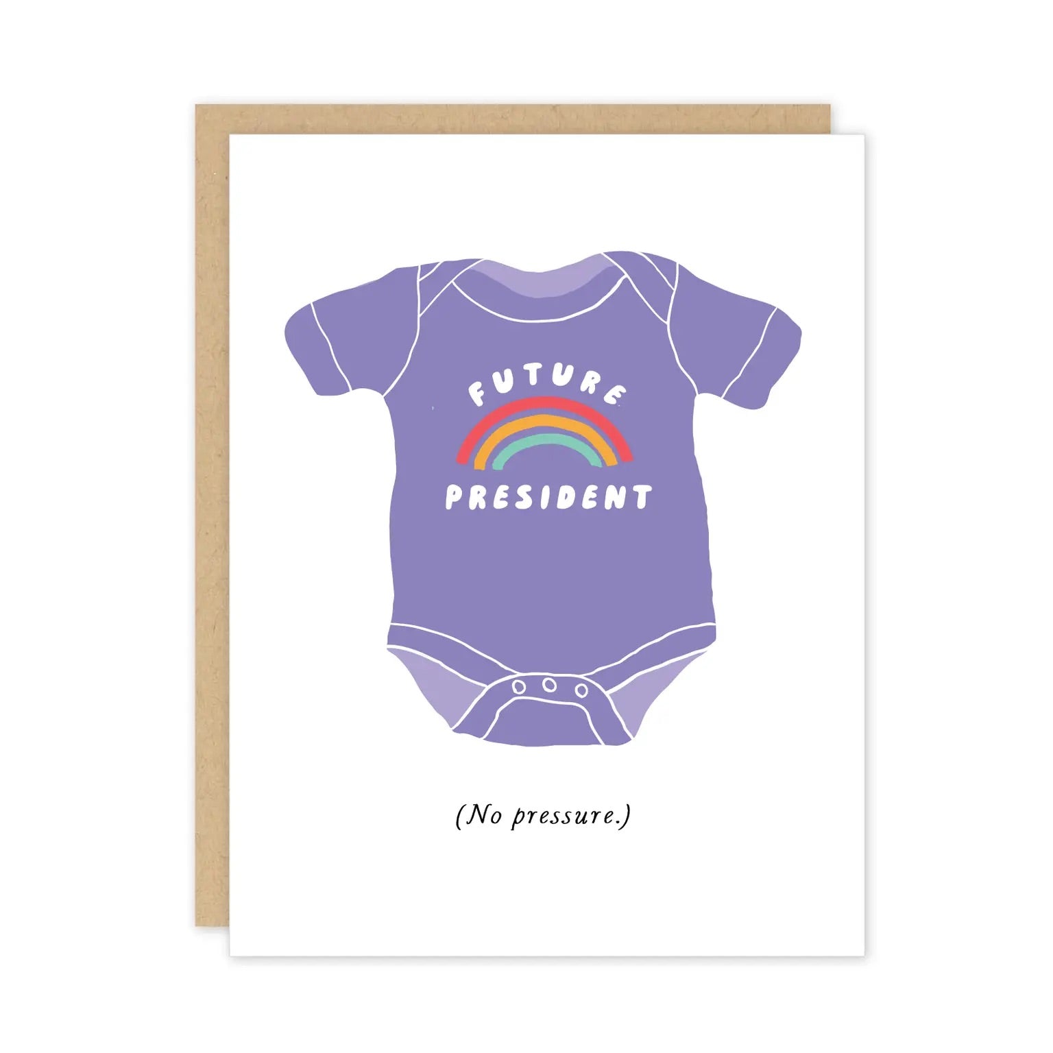 White card featuring purple baby onesie with a rainbow drawing on it. White text on the onesie reads "future president." Black text on the card reads "no pressure" 