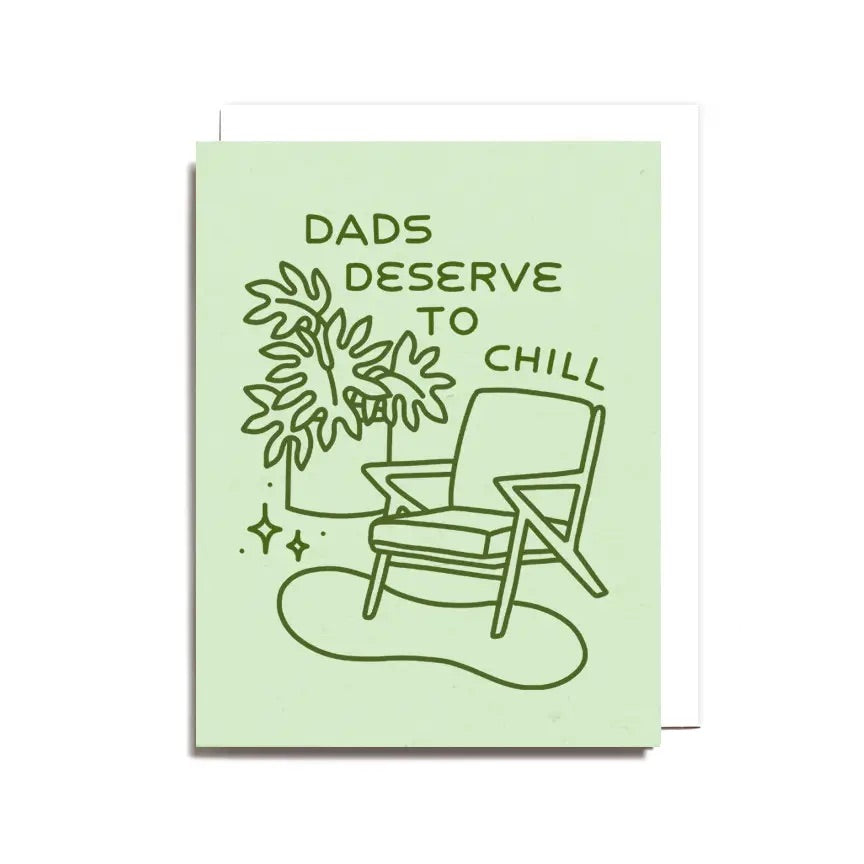 Light green card. Dark green drawing of chair and plant. Dark green text reads "Dads deserve to chill"