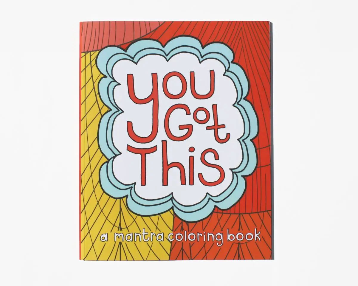 Front cover of coloring book. Yellow and red background. Light blue and white blob in the middle with red text reading "you got this." White text on cover reads "a mantra coloring book" 