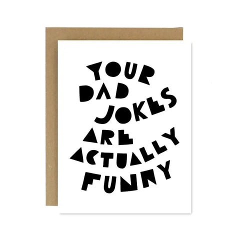 White card with black text reading "your dad jokes are actually funny"
